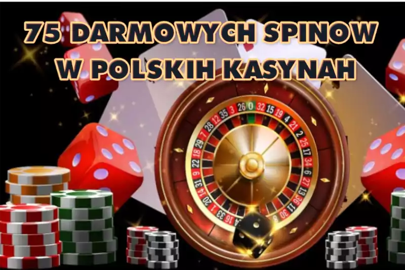 75 Darmowych Spinow w polskih kasynach