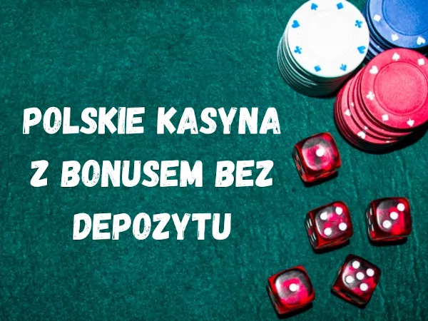 Polskie kasyna z bonusem bez depozytu