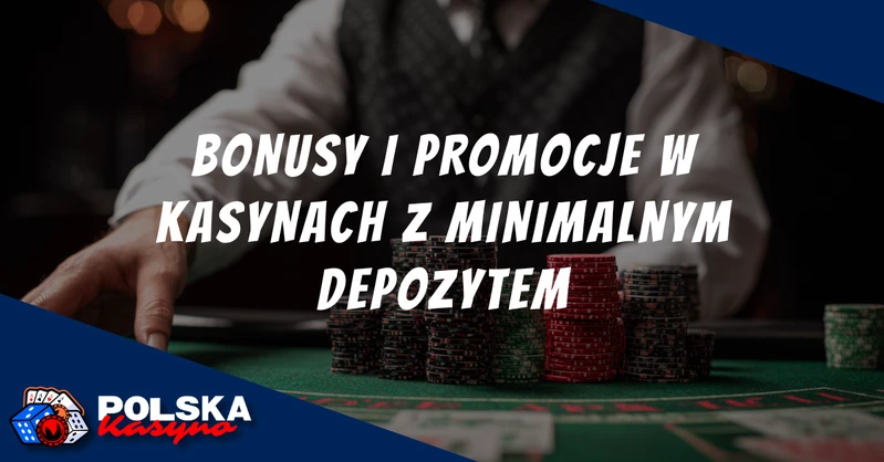 Kasyno z Minimalnym Depozytem w Polshe