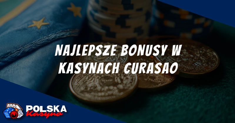 Najlepsze Bonusy w Kasynach Curasao Bonusy w Kasynach Curasao